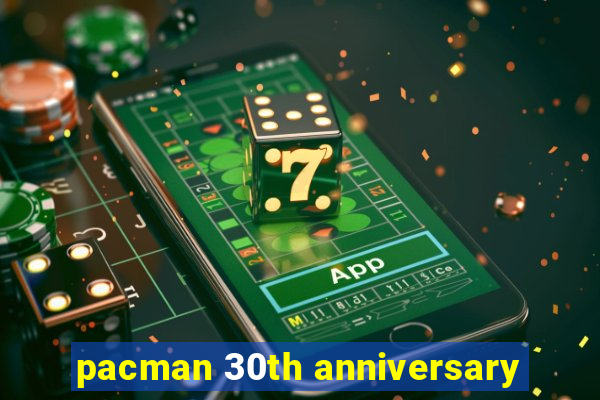 pacman 30th anniversary